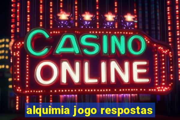 alquimia jogo respostas